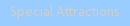 Special Attractions