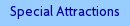 Special Attractions